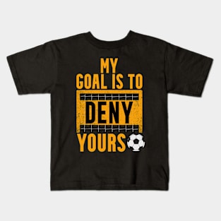 My Goal Is To Deny Yours Kids T-Shirt